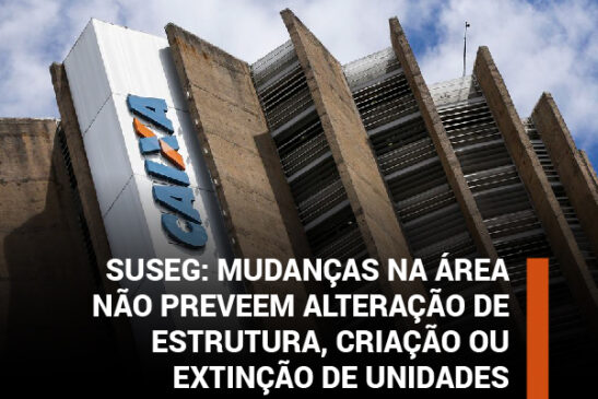 SUSEG: mudanças na área não preveem alteração de estrutura, criação ou extinção de unidades