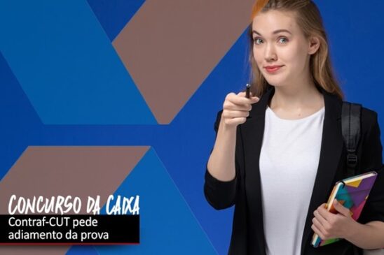 Contraf-CUT pede adiamento do concurso da Caixa