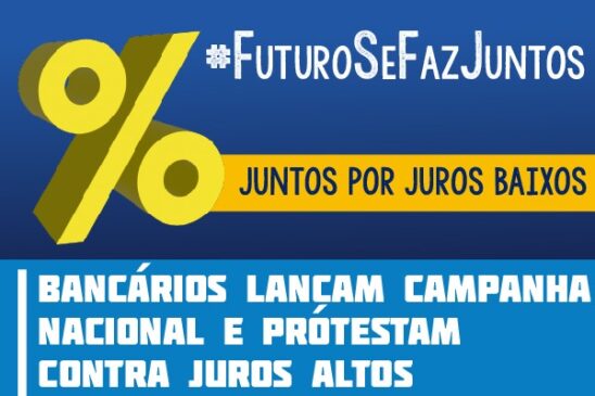 Bancários lançam Campanha Nacional e protestam contra juros altos