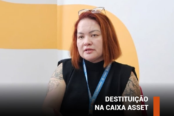 Conselheira eleita convocará presidente da Caixa Asset para tratar de destituições e de proposta de transação com o Banco Master