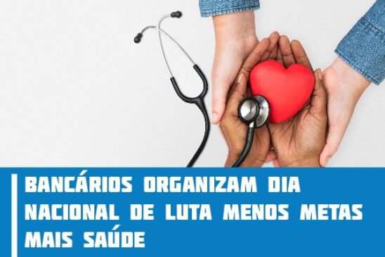 Bancários organizam Dia Nacional de Luta Menos Metas Mais Saúde