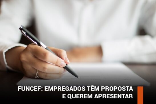 Funcef: empregados têm proposta e querem apresentar