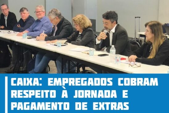 Caixa: empregados cobram respeito à jornada e pagamento de extras