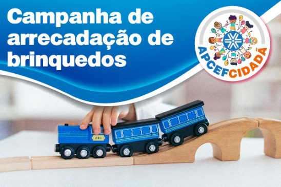 Unidades da Apcef/SP recebem doações de brinquedos em ação da Apcef Cidadã