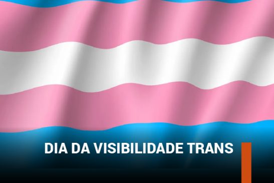 Dia da Visibilidade Trans: luta por direitos, inclusão e respeito