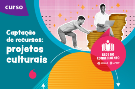 Rede do Conhecimento oferece curso de captação de recursos para projetos culturais