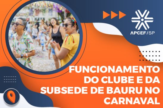 Confira o funcionamento da Apcef/SP no Carnaval