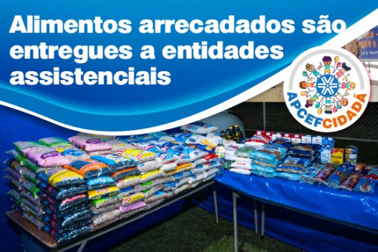 Apcef Cidadã entrega alimentos arrecadados em festa junina a entidades que atendem pessoas carentes