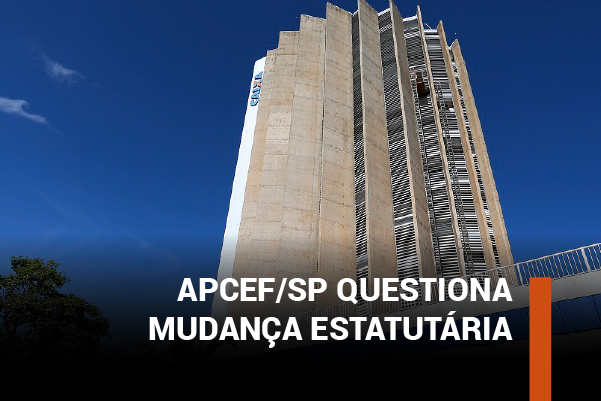 Apcef/SP envia ofício questionando se recente mudança estatutária apurada pelo Valor debateu teto de custeio do Saúde Caixa