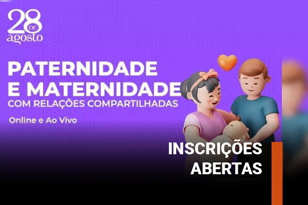 Paternidade e Maternidade com Relações Compartilhadas: Inscreva-se na turma de outubro