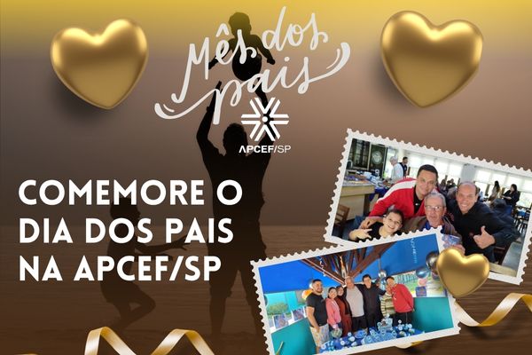 Comemore o Dia dos Pais nas unidades da Apcef/SP!