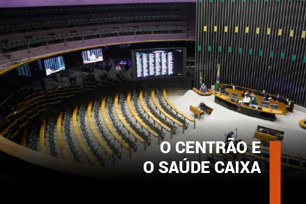 O Centrão e o Saúde Caixa