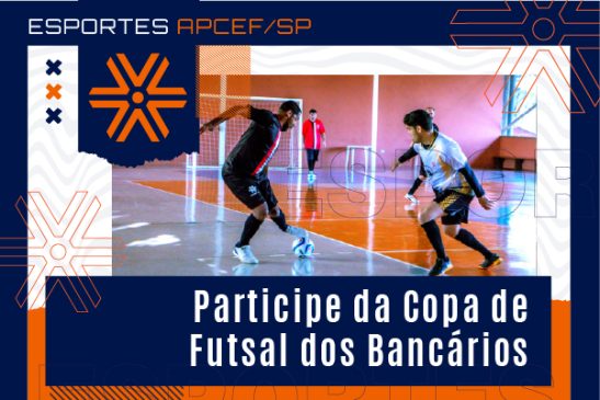 Apcef/SP participa da 27ª Copa de Futsal dos Bancários masculino e feminino