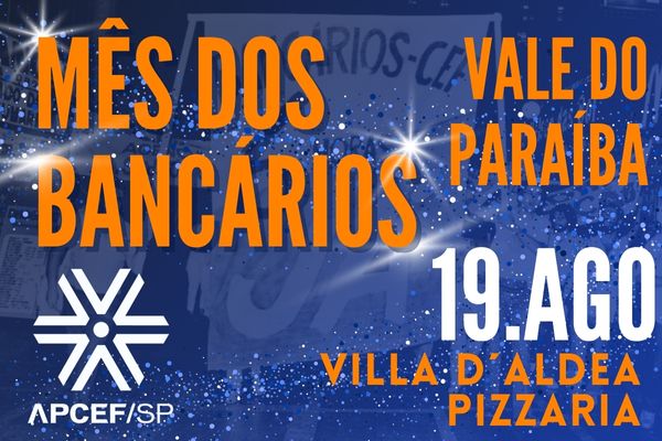 Comemoração do mês dos bancários no Vale do Paraíba será no dia 19 de agosto, inscreva-se!