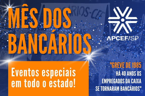 Apcef/SP prepara eventos em todo o Estado para celebrar o mês dos bancários. Primeiro será na Zona Sul