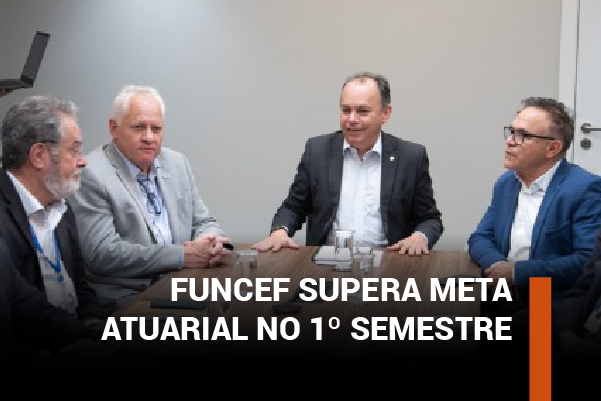1º semestre da Funcef registra rentabilidade acima da meta atuarial