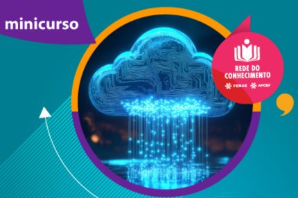 Rede do Conhecimento da Fenae lança curso sobre Cloud Computing com especialista em inovação