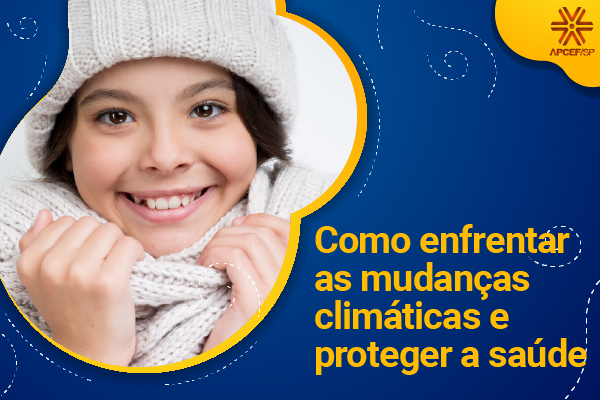 Como enfrentar as mudanças climáticas e proteger sua saúde