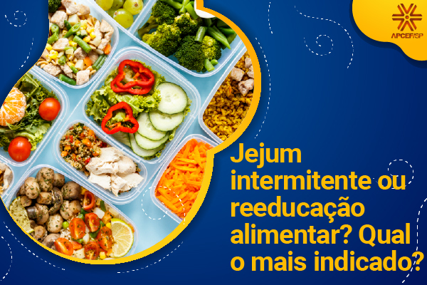 Jejum intermitente ou reeducação alimentar?Qual o mais indicado?