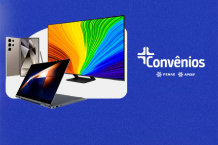 Produtos da Samsung com até 50% de desconto você encontra no clube de vantagens da Fenae e das Apcefs