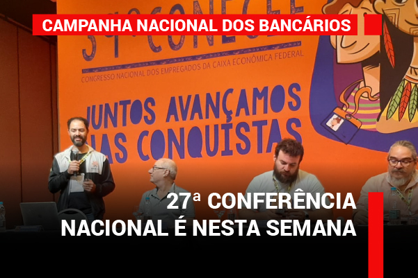 Faltam poucos dias para o início da 27ª Conferência Nacional dos Bancários