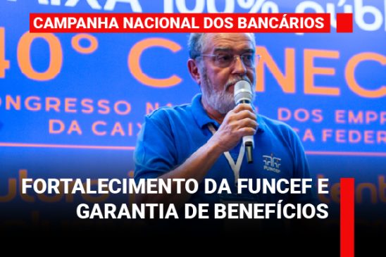 Fortalecimento da Funcef e garantia de benefícios depende também da defesa da Caixa pública