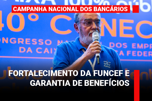 Fortalecimento da Funcef e garantia de benefícios depende também da defesa da Caixa pública