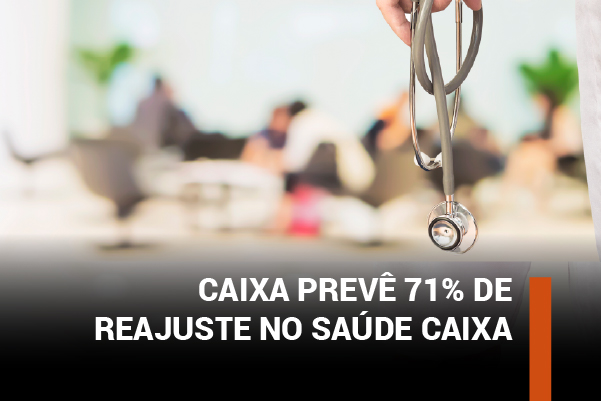 Caixa prevê cobrar 17 mensalidades e reajuste de até 71,4% para o Saúde Caixa em 2026. Luta pelo reajuste zero precisa ser intensificada