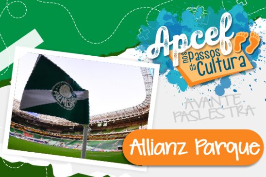 Tour cultural da Apcef/SP ao Allianz Parque será no dia 8 de novembro