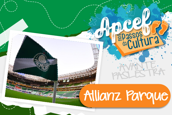 Tour cultural da Apcef/SP ao Allianz Parque será no dia 8 de novembro