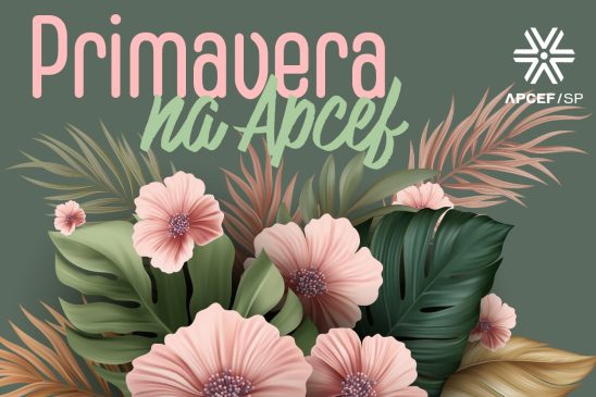 Apcef/SP comemora a chegada da primavera em todas as suas unidades. Participe!