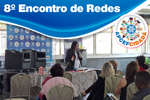 8º Encontro de Redes reúne participantes da Apcef Cidadã na sede da Apcef/SP