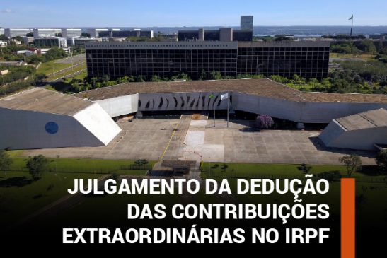 Dedução das contribuições extraordinárias no IRPF será julgada no STJ
