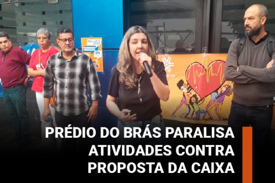 Empregados do prédio do Brás paralisam atividades contra proposta do banco e em defesa de reajuste zero para o Saúde Caixa