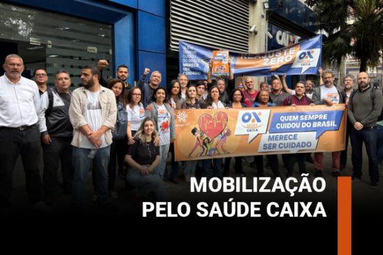 Mobilização pelo Saúde Caixa tem adesão em diversas regiões de SP e paralisação no prédio do Brás