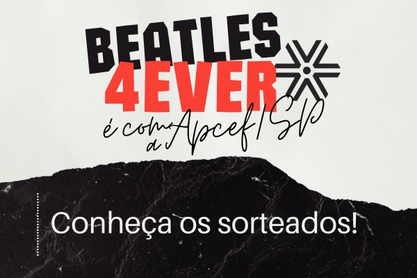 Conheça os ganhadores da ação “Beatles 4Ever é com a Apcef/SP”