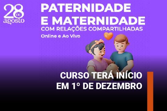 Abertas inscrições para o curso “Paternidade e Maternidade com Relações Compartilhadas”