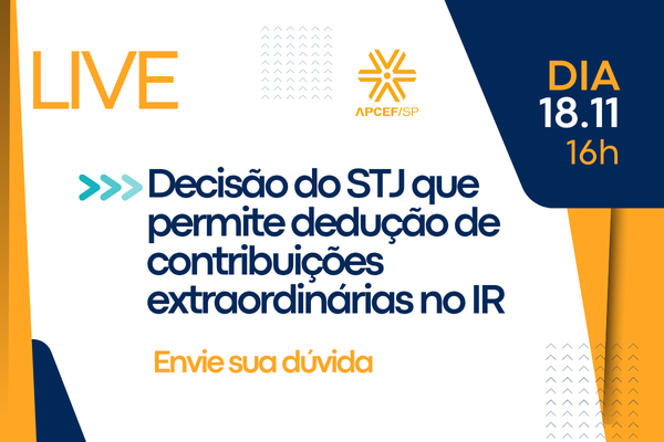 Envie sua dúvida: Fenae fará live sobre decisão do STJ que permite dedução das contribuições extraordinárias