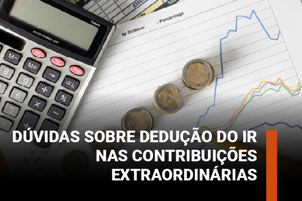 Fenae esclarece decisão do STJ sobre dedução do IR das contribuições extraordinárias