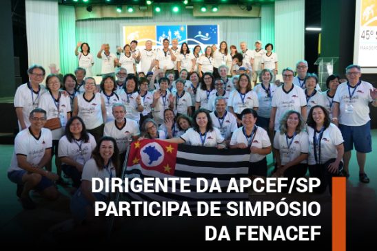 45º Simpósio Fenacef reúne mais de 700 participantes e debate temas centrais para aposentados e pensionistas da Caixa
