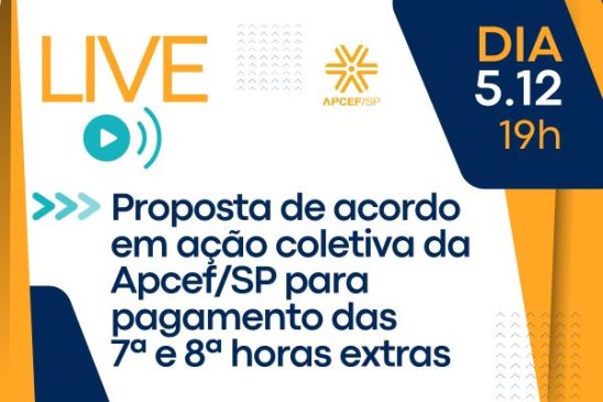 Live fala sobre proposta de acordo em ação coletiva da Apcef/SP para pagamento das 7ª e 8ª horas extras