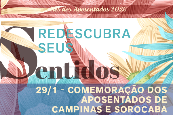 Eventos do Mês dos Aposentados em Sorocaba e Campinas são transferidos para São Paulo