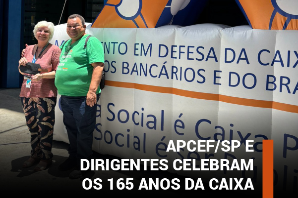 Caixa completa 165 anos com história de luta e defesa de sua função social