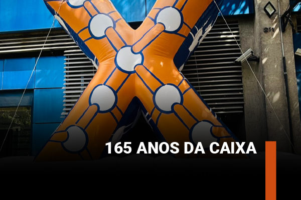 Caixa: 165 anos de serviços ao Brasil e ao povo brasileiro