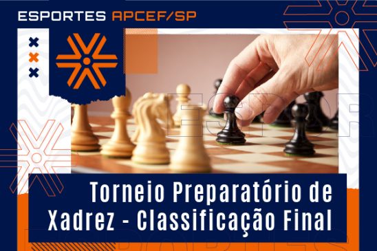 Conheça o resultado final do Torneio Preparatório de Xadrez da Apcef/SP de 2025