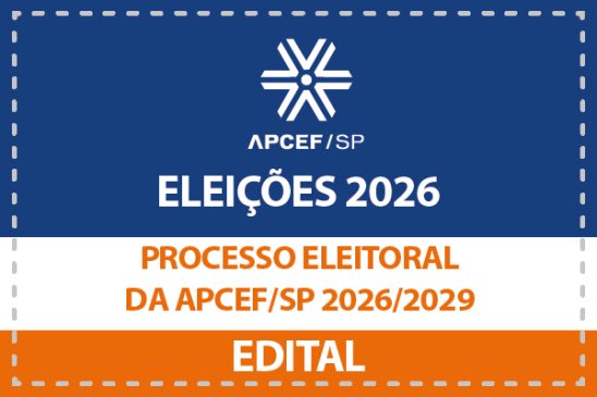 Edital de convocação e divulgação do processo eleitoral da Apcef/SP 2026/2029
