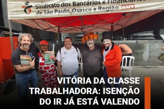 Isenção do Imposto de Renda entra em vigor e marca conquista histórica da classe trabalhadora