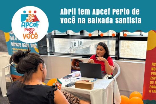 Abril tem Apcef Perto de Você na Baixada Santista