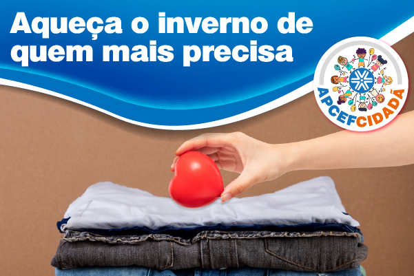 Apcef Cidadã inicia campanha de arrecadação de agasalhos
