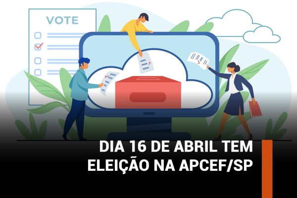 Eleições na Apcef/SP acontecem no dia 16 de abril e definem nova gestão da entidade